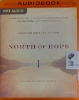 North of Hope written by Shannon Huffman Polson performed by Shannon Huffman Polson on MP3 CD (Unabridged)